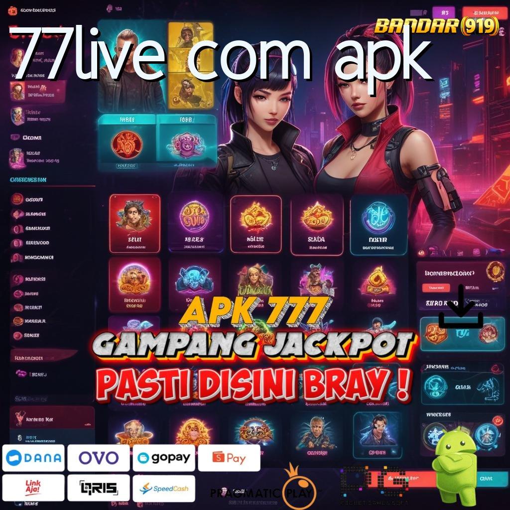 77LIVE COM APK @ Layanan APK (Versi New) Terkini Ruang