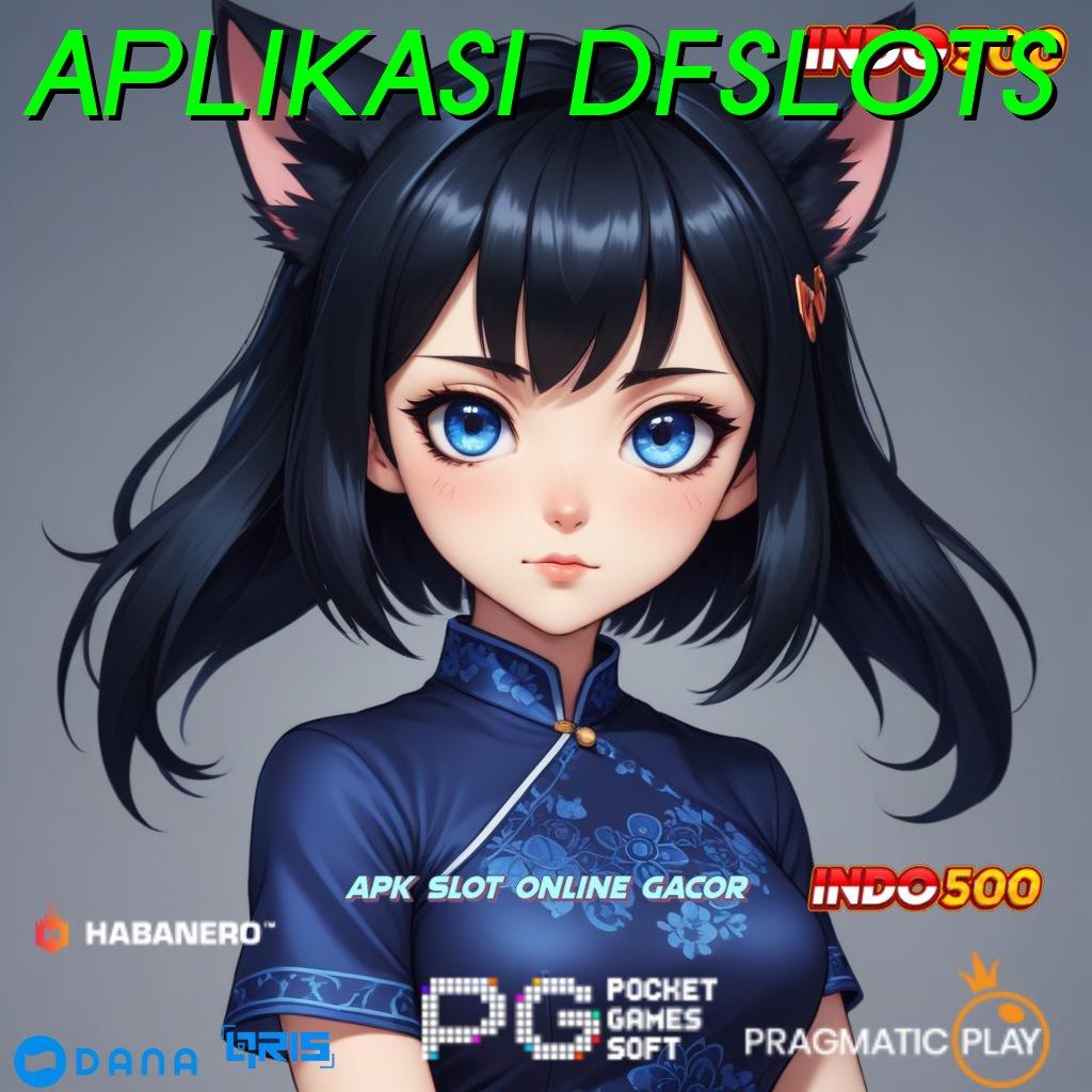 APLIKASI DFSLOTS | unggul peluang gaspol unggul peluang