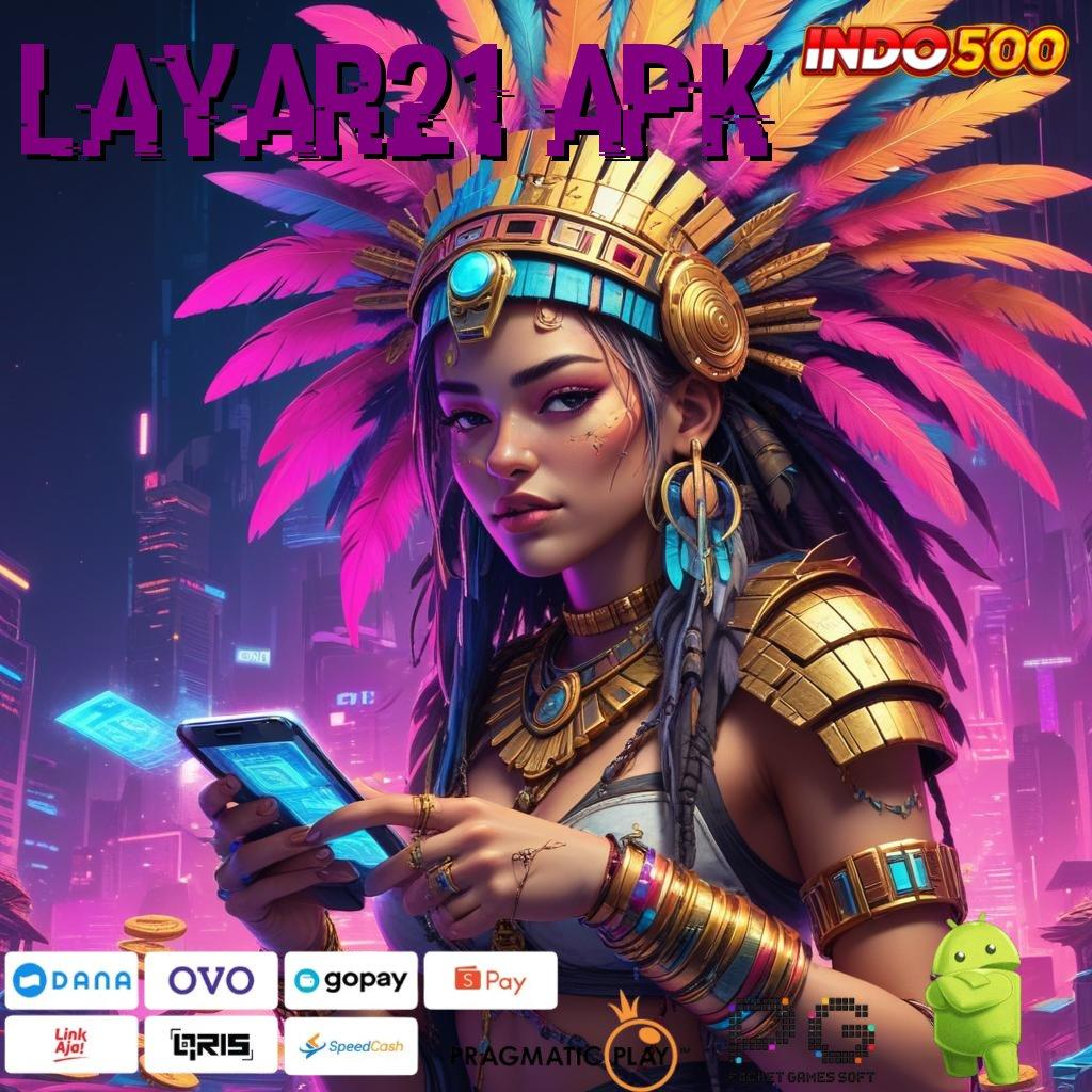 LAYAR21 APK depo shopeepay 5000 langsung profit