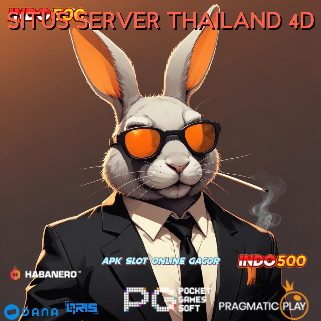 SITUS SERVER THAILAND 4D : Eksklusif Peluang Slot Apk Dengan Hadiah Uang Nyata