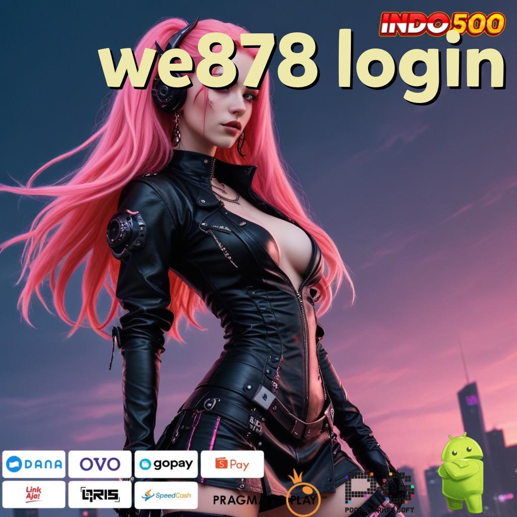 WE878 LOGIN Slot APK Bonus Instan Download Cepat!