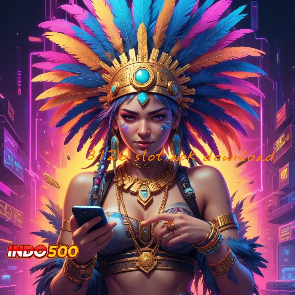 3126 SLOT APK DOWNLOAD Spin Stabil Bonus Melimpah untuk Semua Pemain