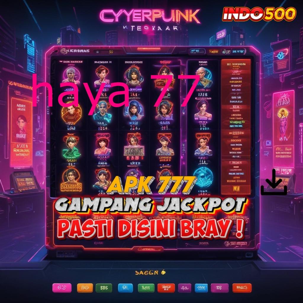 HAYA 77 ➤ pengesahan rezeki bonus muncul tiap saat