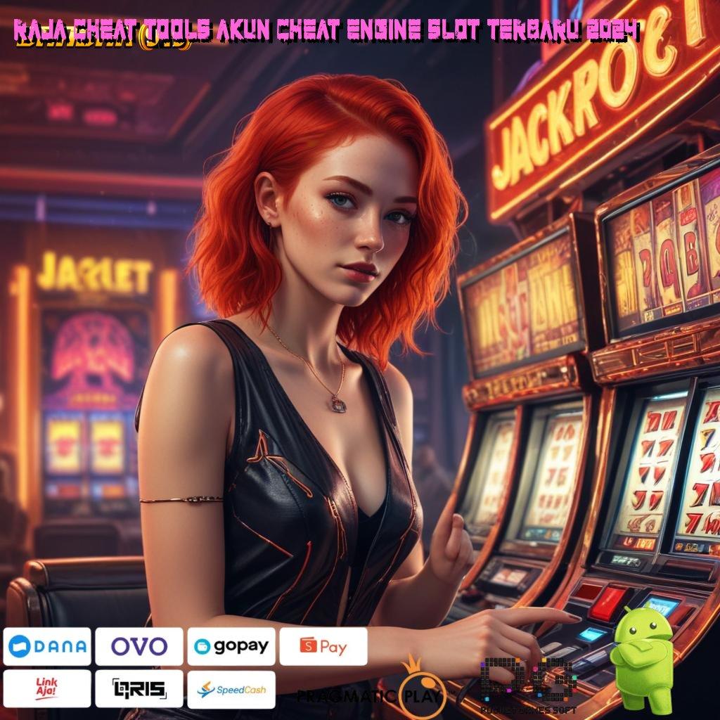 RAJA CHEAT TOOLS AKUN CHEAT ENGINE SLOT TERBARU 2024 @ Portal Cadangan APK Slot Idr 777 2025 yang Spektakuler