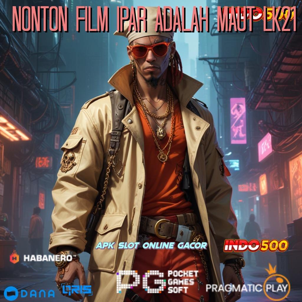 NONTON FILM IPAR ADALAH MAUT LK21 > Kode Cuan Slot Gratis Tanpa Biaya Saldo Apk