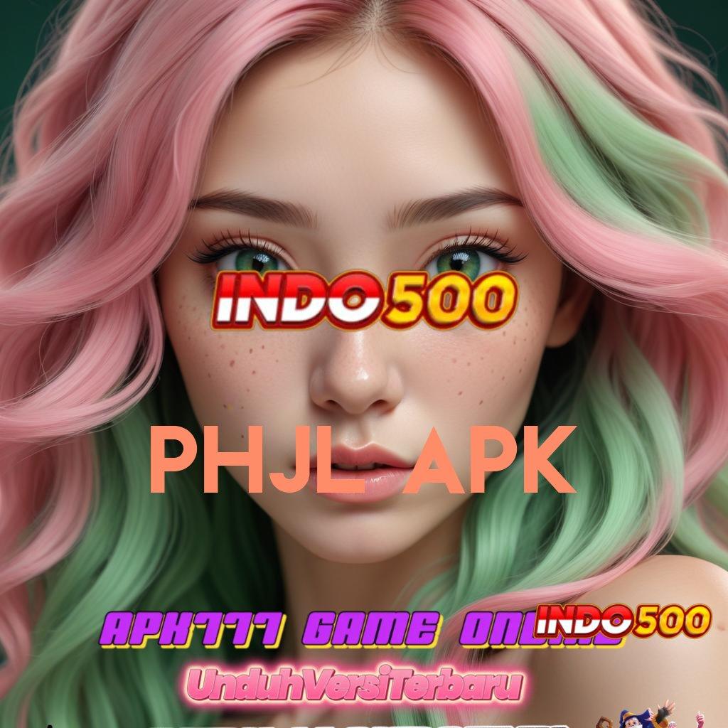 PHJL APK 🐉 Peluang Untung dalam Struktur Digital Terbaru