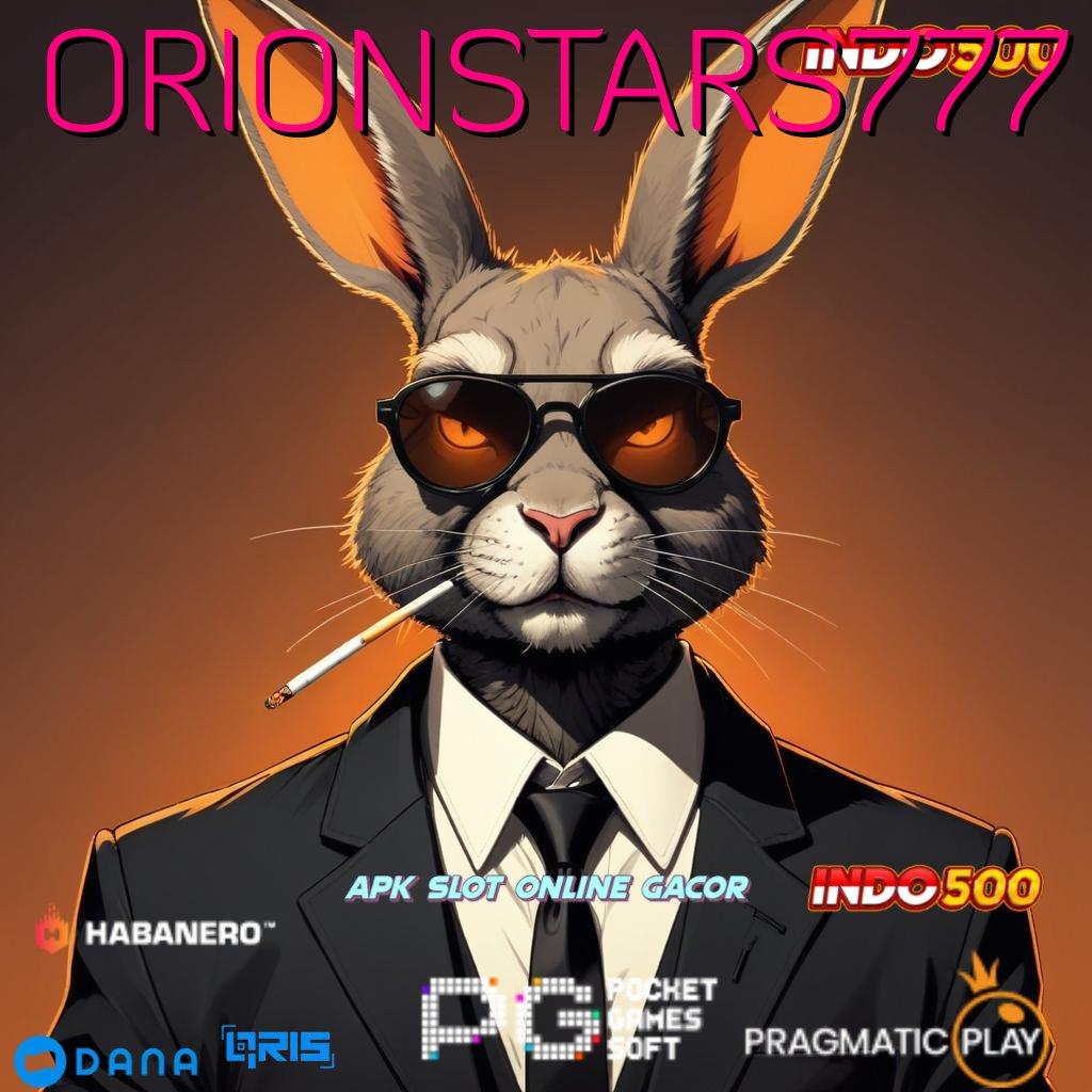 ORIONSTARS777 → info teruji mudah banget model terbaru