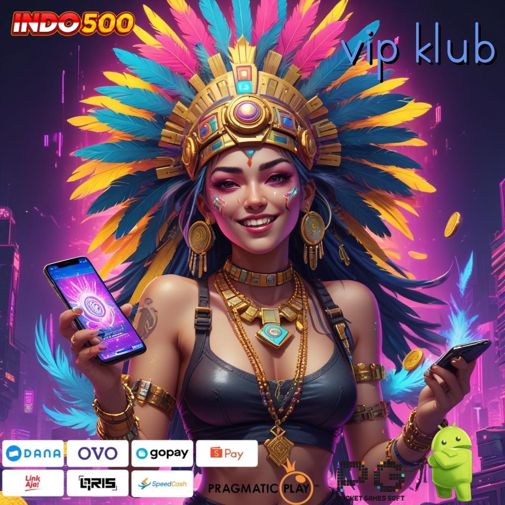 VIP KLUB bonus spesial jackpot langsung tiada hambatan