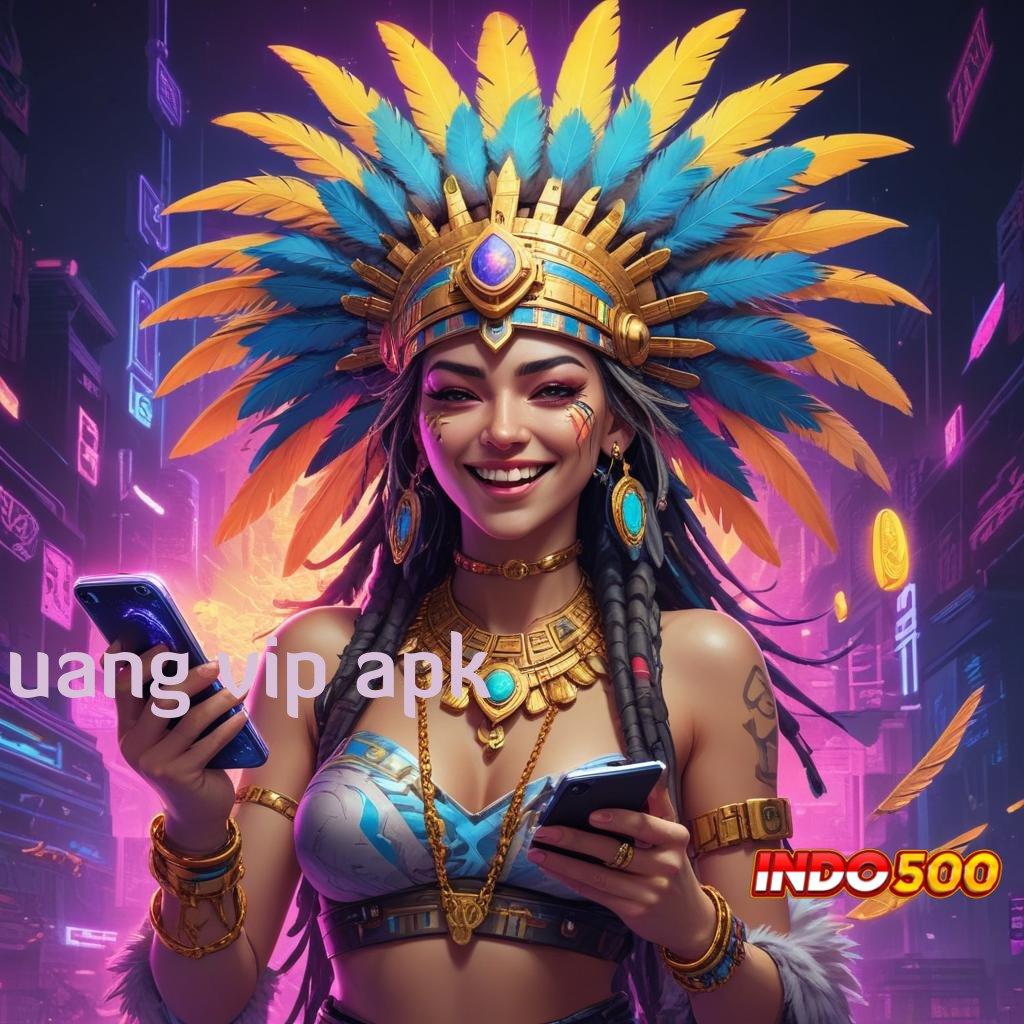 UANG VIP APK perangkat lunak berkualitas