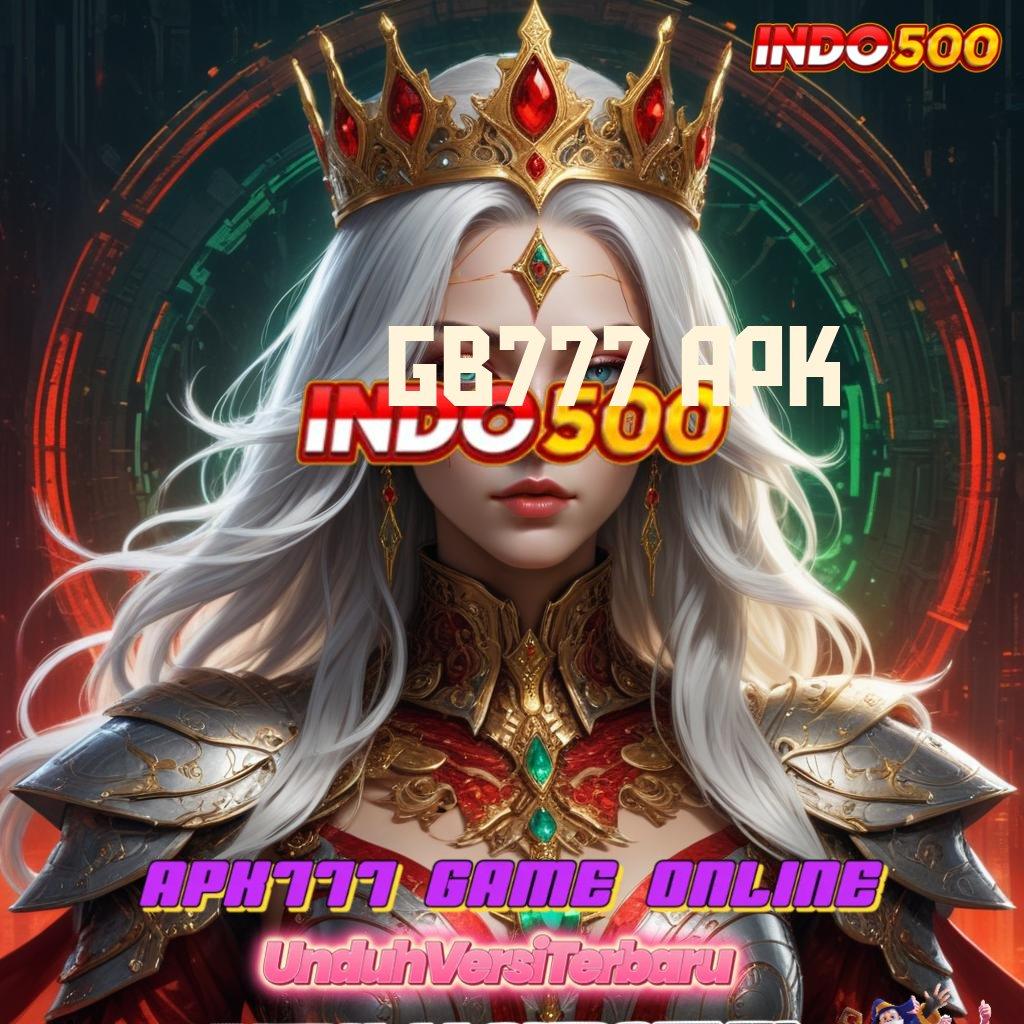 GB777 APK 🔎 Pasang APK Langsung Raih Jackpot