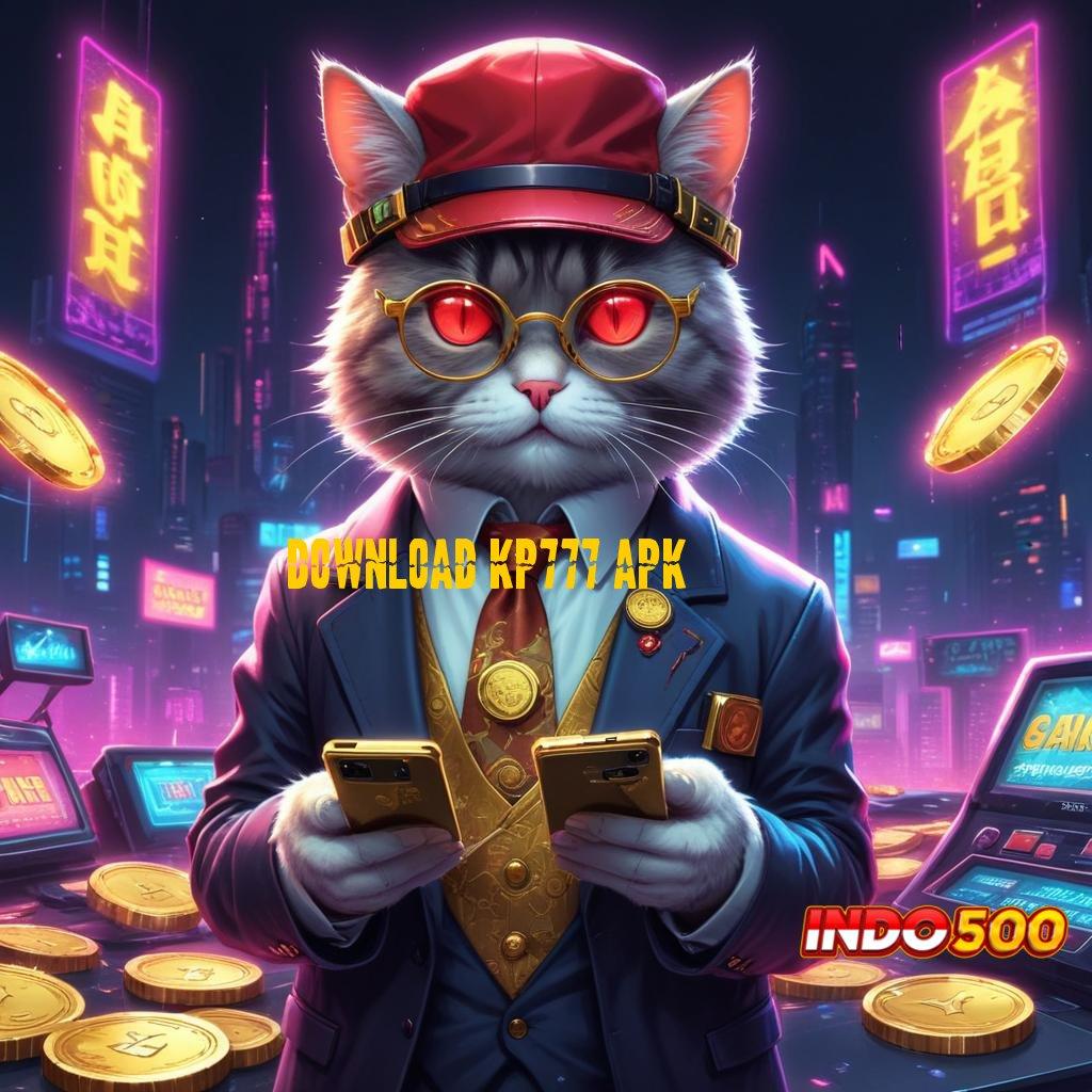 DOWNLOAD KP777 APK ✔ Permainan Serendipitas Aplikasi Slot Peningkat Peluang