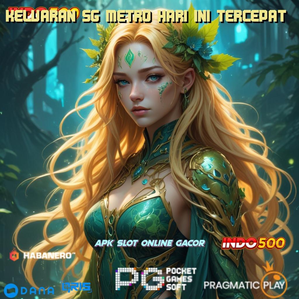 KELUARAN SG METRO HARI INI TERCEPAT 🎮 Unduh Gratis Raih Peluang Keberuntungan Anda