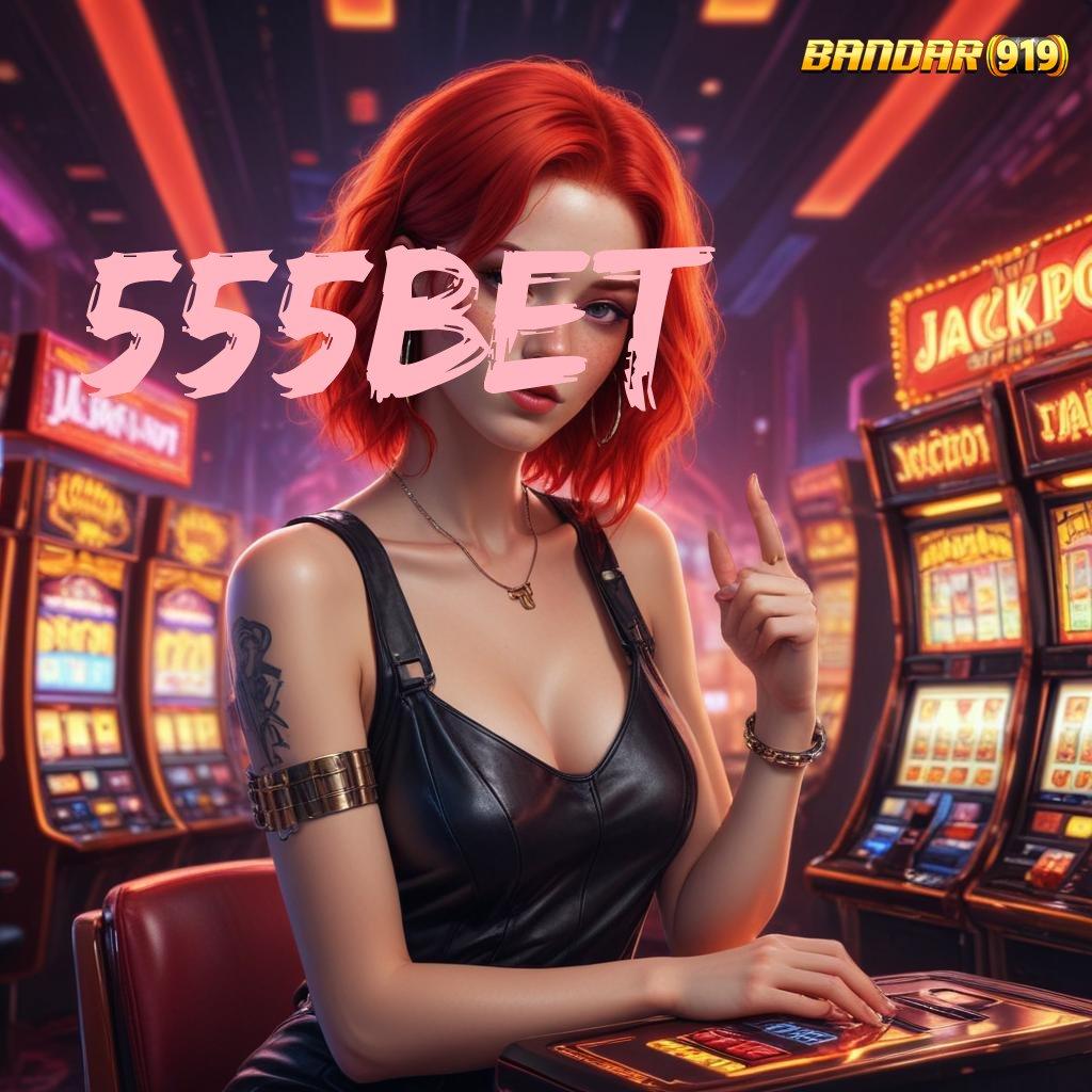 555BET ♍ Jackpot Berputar Setoran Uang Sedikit