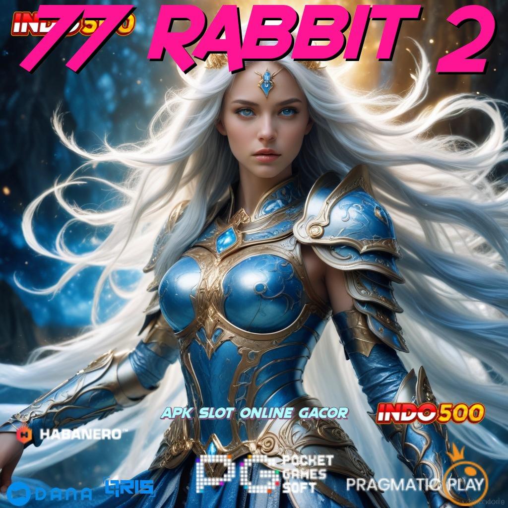 77 RABBIT 2 → deposit shopeepay rasakan keberuntungan tanpa batas