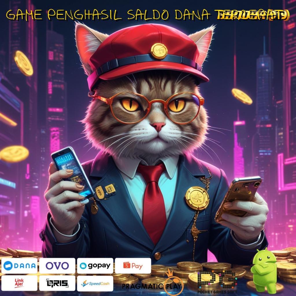 GAME PENGHASIL SALDO DANA TERCEPAT : kesuksesan menanti anda