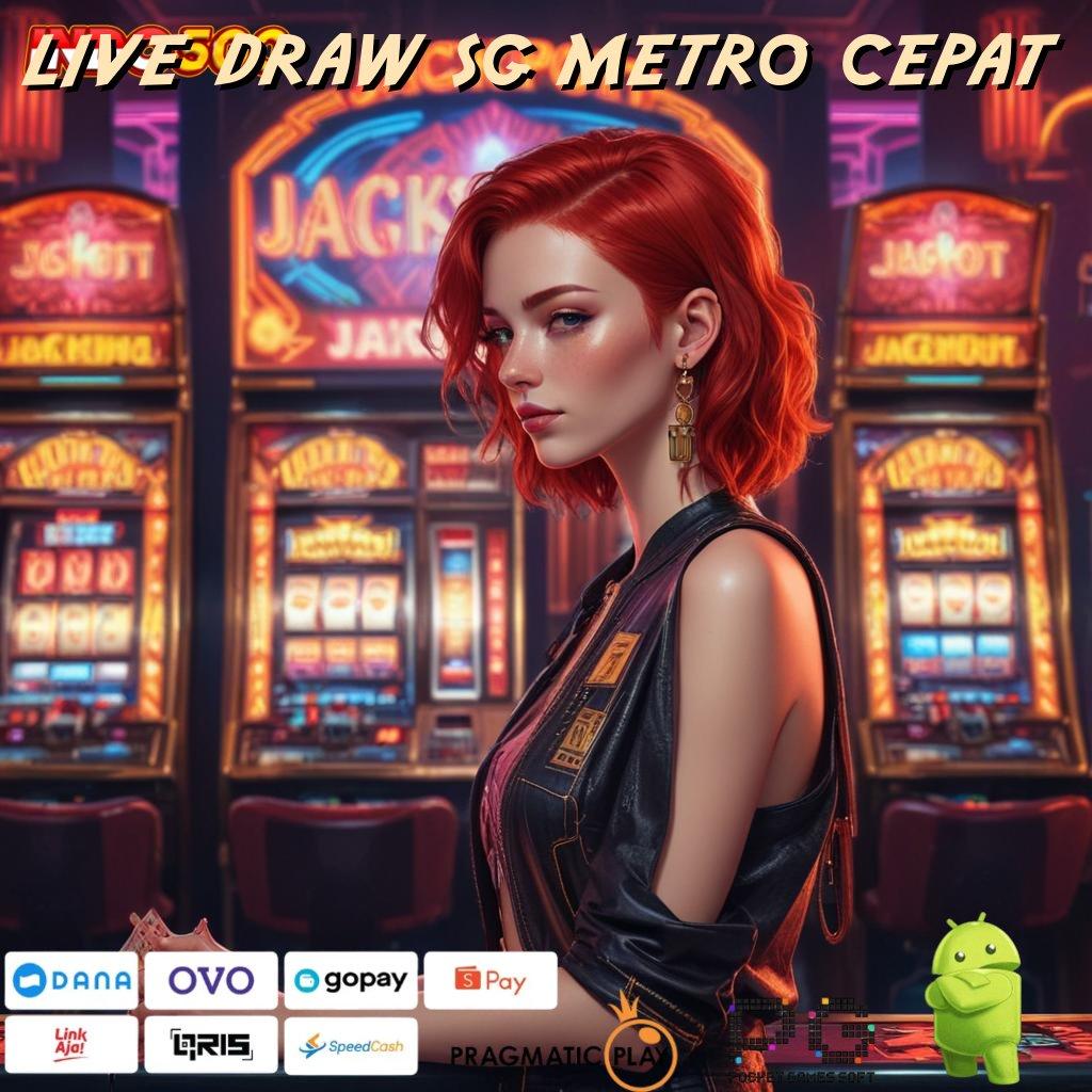 LIVE DRAW SG METRO CEPAT Langsung Unduh Event Android Bonus