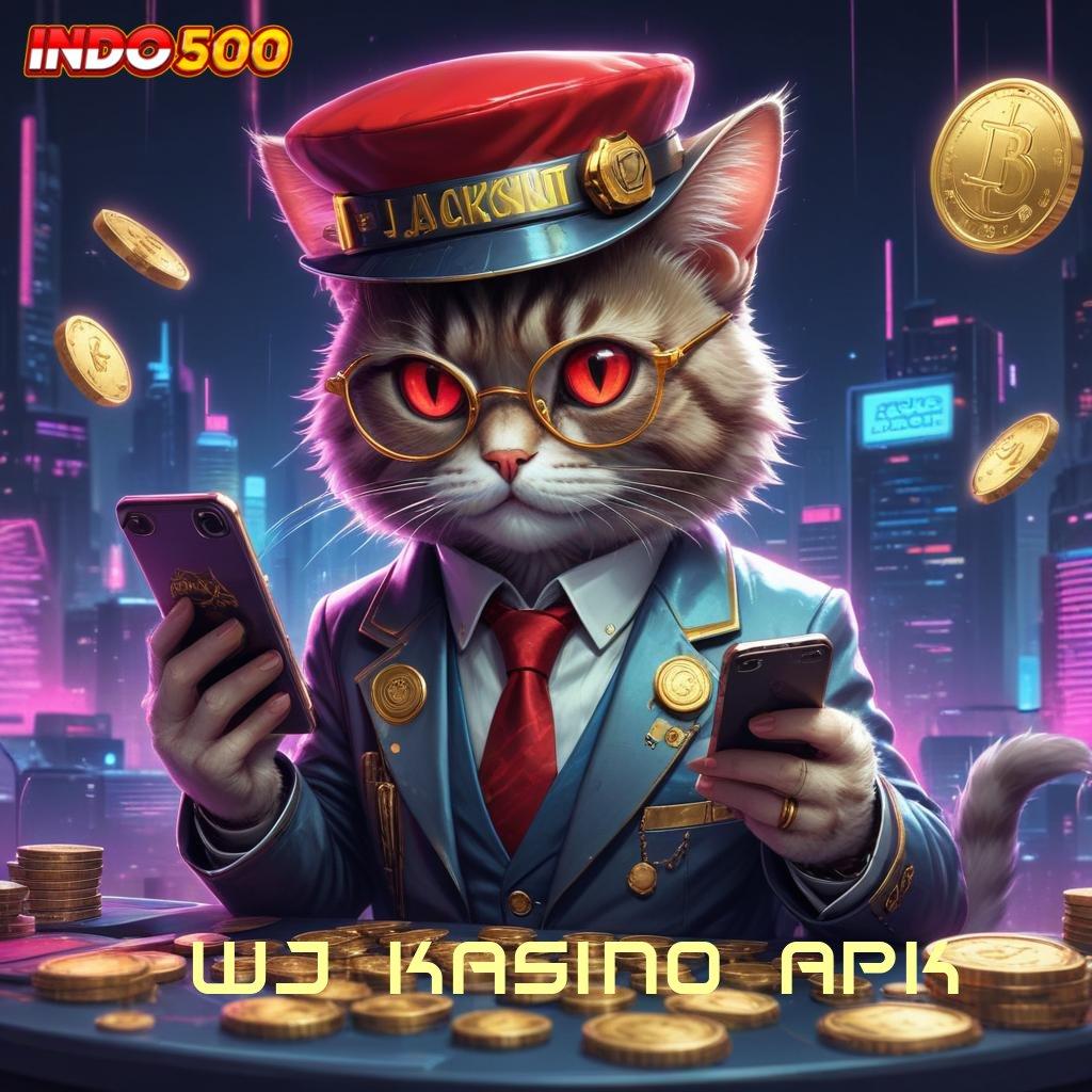 WJ KASINO APK ⚡ Teknologi Baru Mesin Apk Android Tercepat