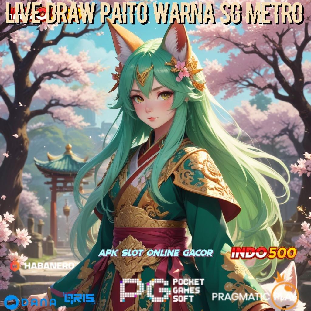 LIVE DRAW PAITO WARNA SG METRO ➤ link scatter baru dengan bonus instan