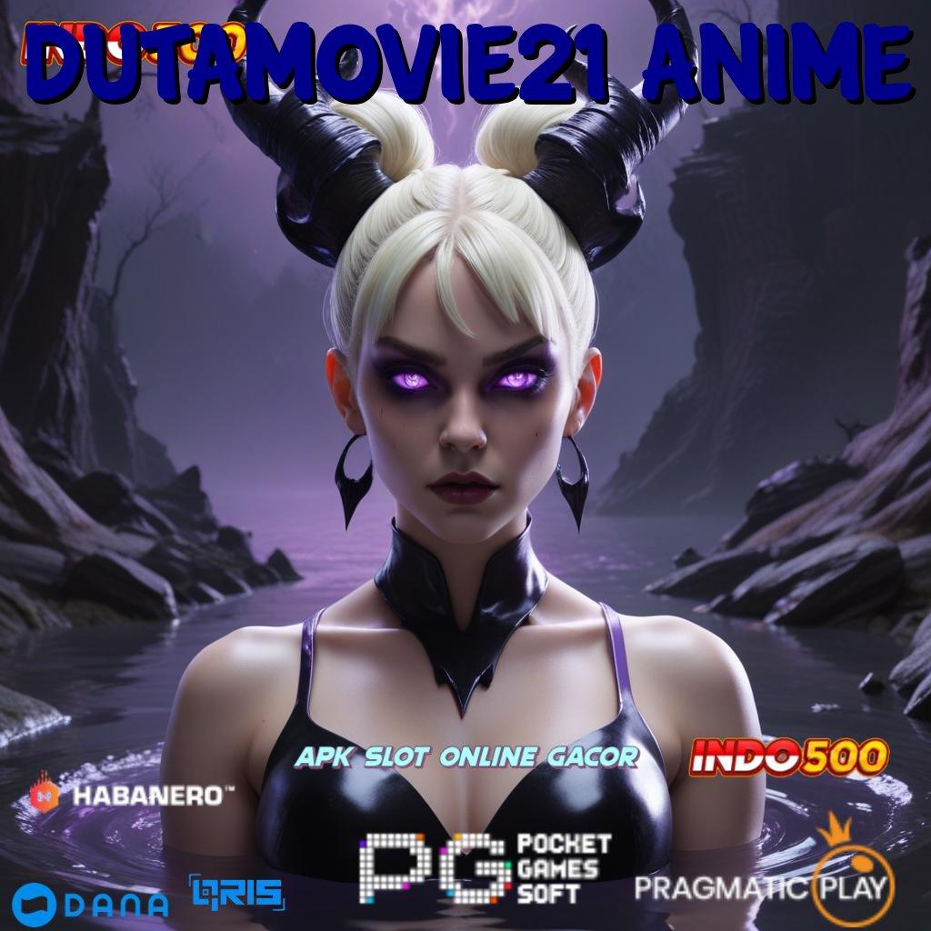 DUTAMOVIE21 ANIME | baru gabung dengan fitur terkini untuk menang maksimal