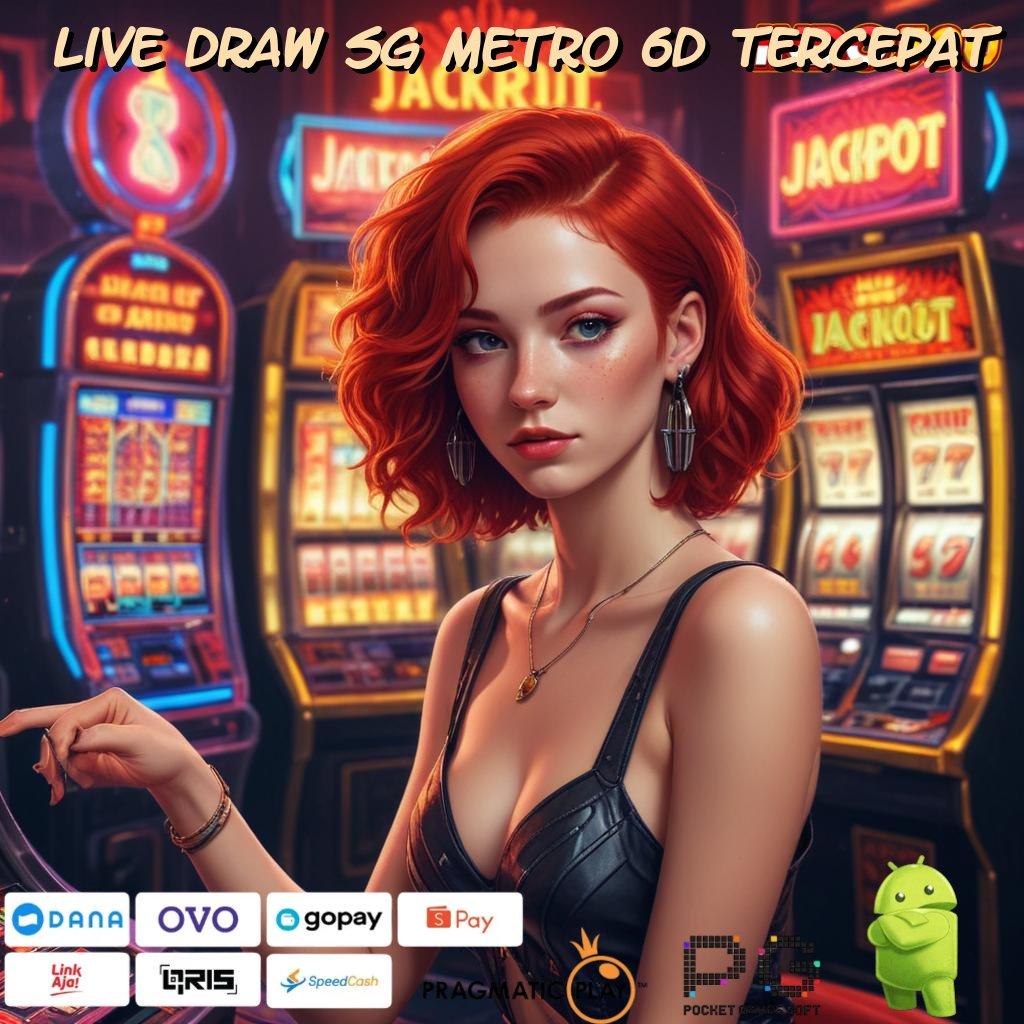 LIVE DRAW SG METRO 6D TERCEPAT infrastruktur futuristik game kompatibel infrastruktur