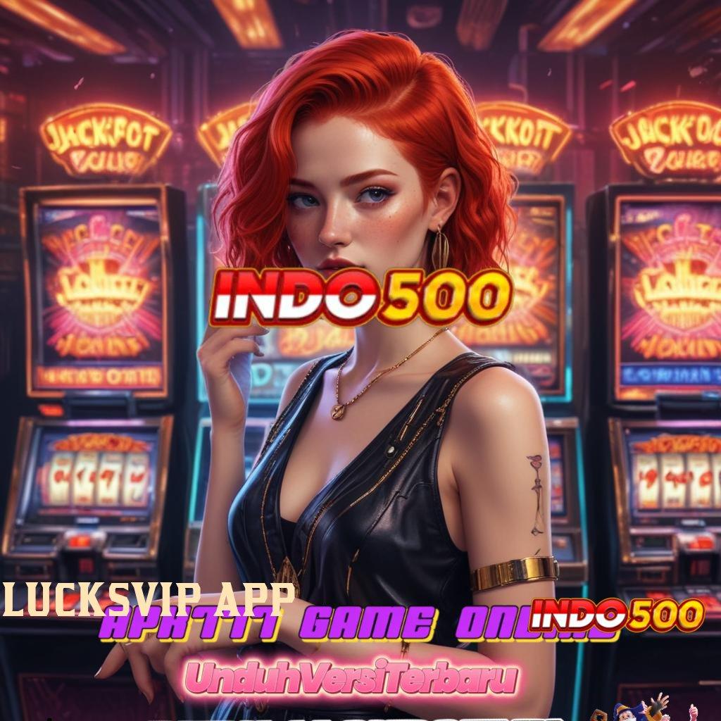 LUCKSVIP APP indonesia rtp teraktual sekarang kaya langsung