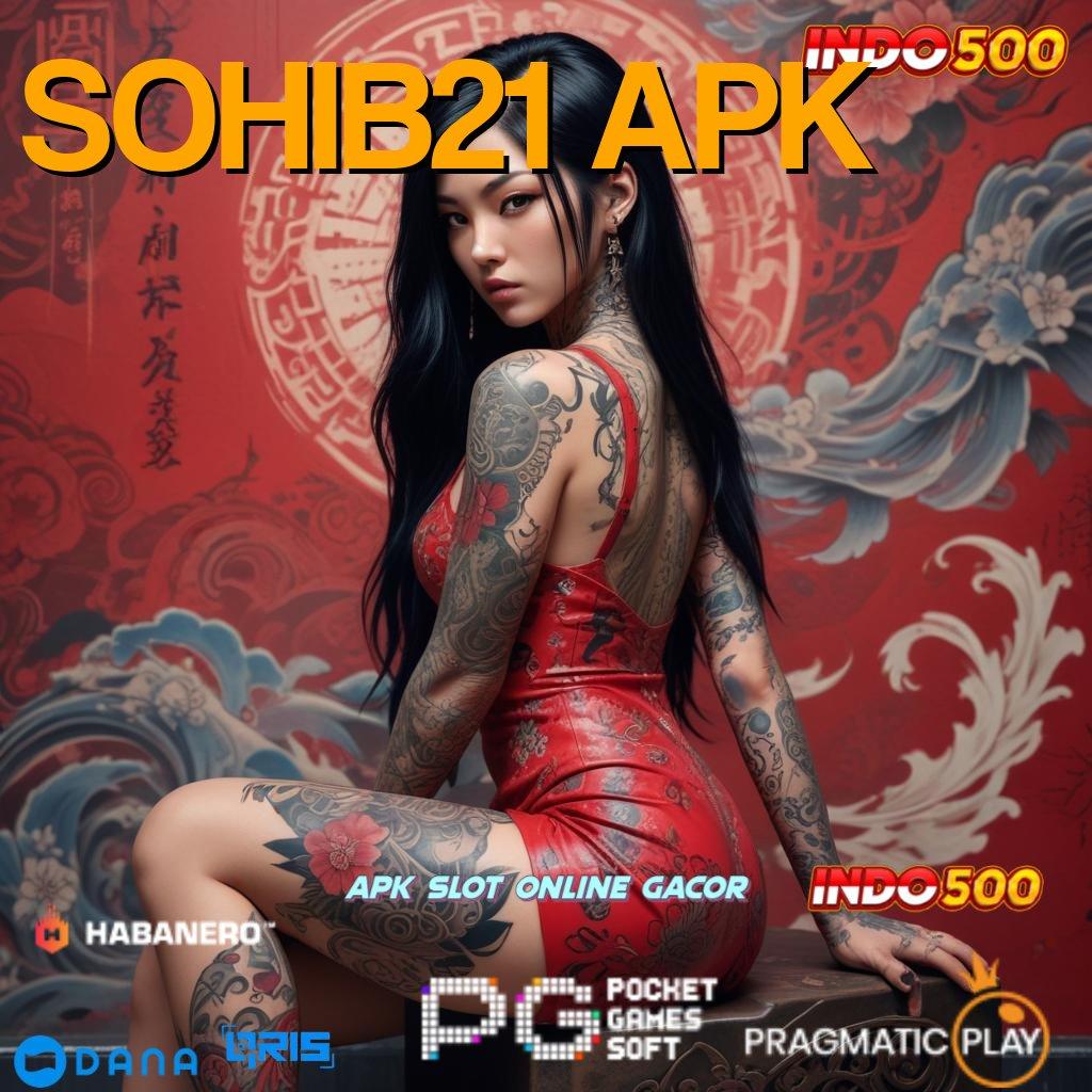 SOHIB21 APK ➽ Versi Baru Scatter RTP Pragmatic Semangat