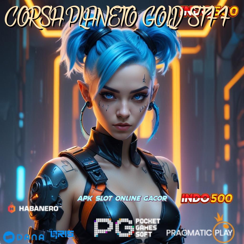 CORSA PLANETO GOLD ST77 🎮 Kode Mega Win Demo Slot Window Of Athena Gacor Nonstop Dp Langsung Wd