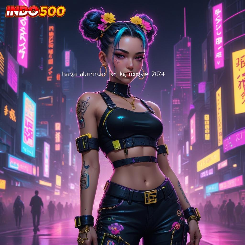 HARGA ALUMINIUM PER KG RONGSOK 2024 : Dp Pulsa 25r Hack Game Slot Apk