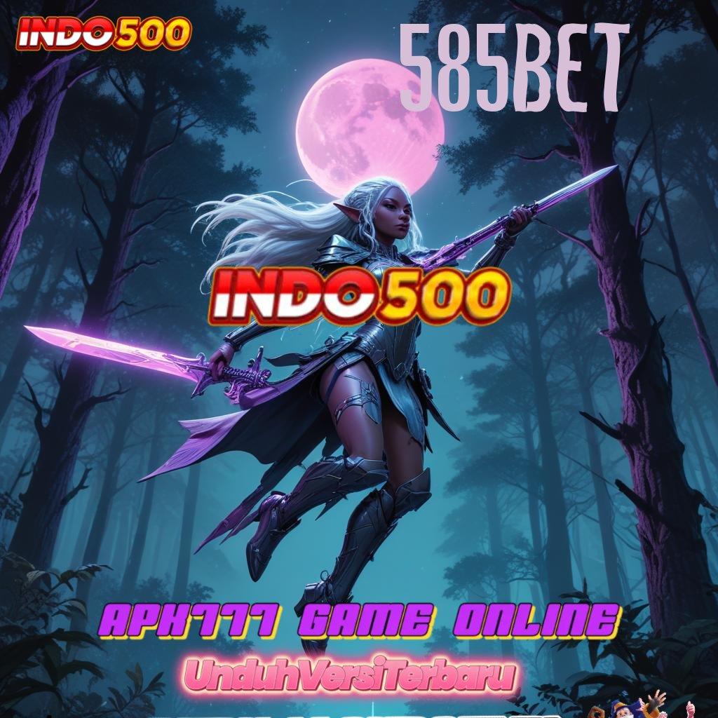 585BET 🥇 RTP Tertinggi Android dan iOS Penyedia Layanan