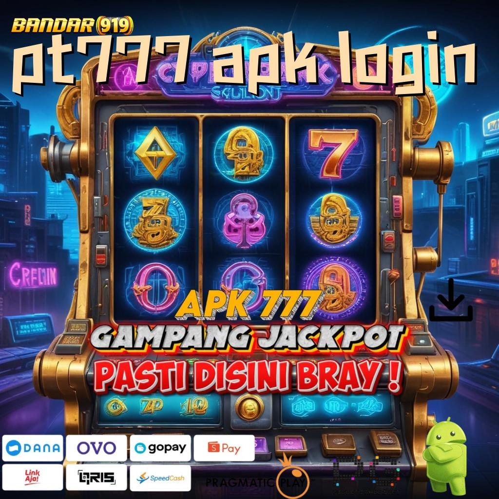 PT777 APK LOGIN @ Maxwin Baru Fitur Optimal Tanpa Ribet