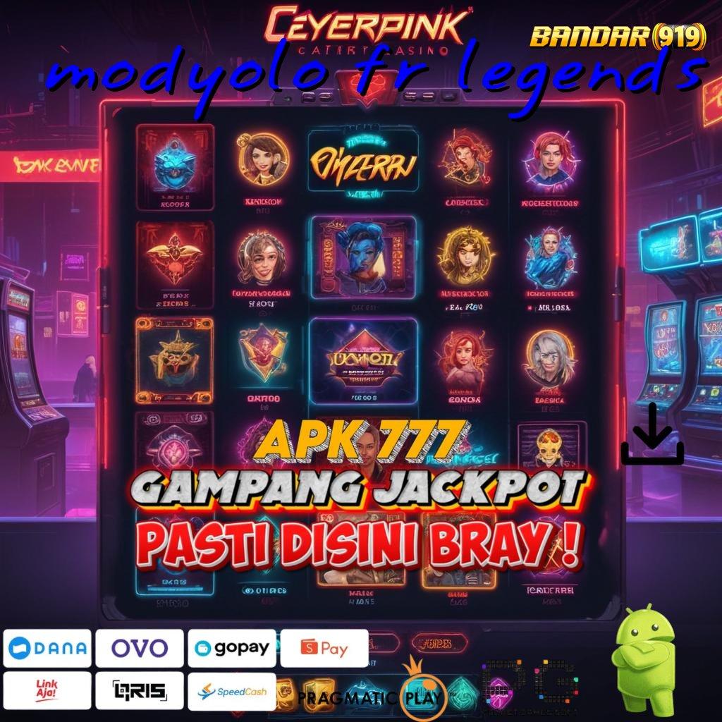 MODYOLO FR LEGENDS , Langsung Untung Gak Ribet! Modal Kecil Untuk Deposit