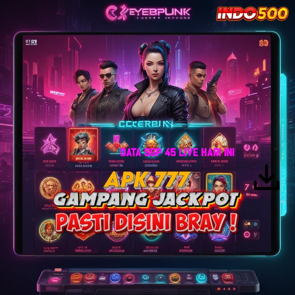 DATA SGP 45 LIVE HARI INI Pembaruan APK Bonus Harian Media