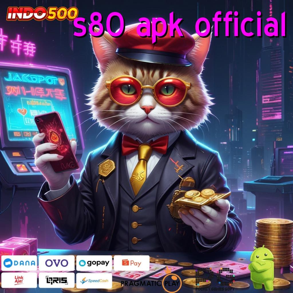 S80 APK OFFICIAL peluang menang setiap hari