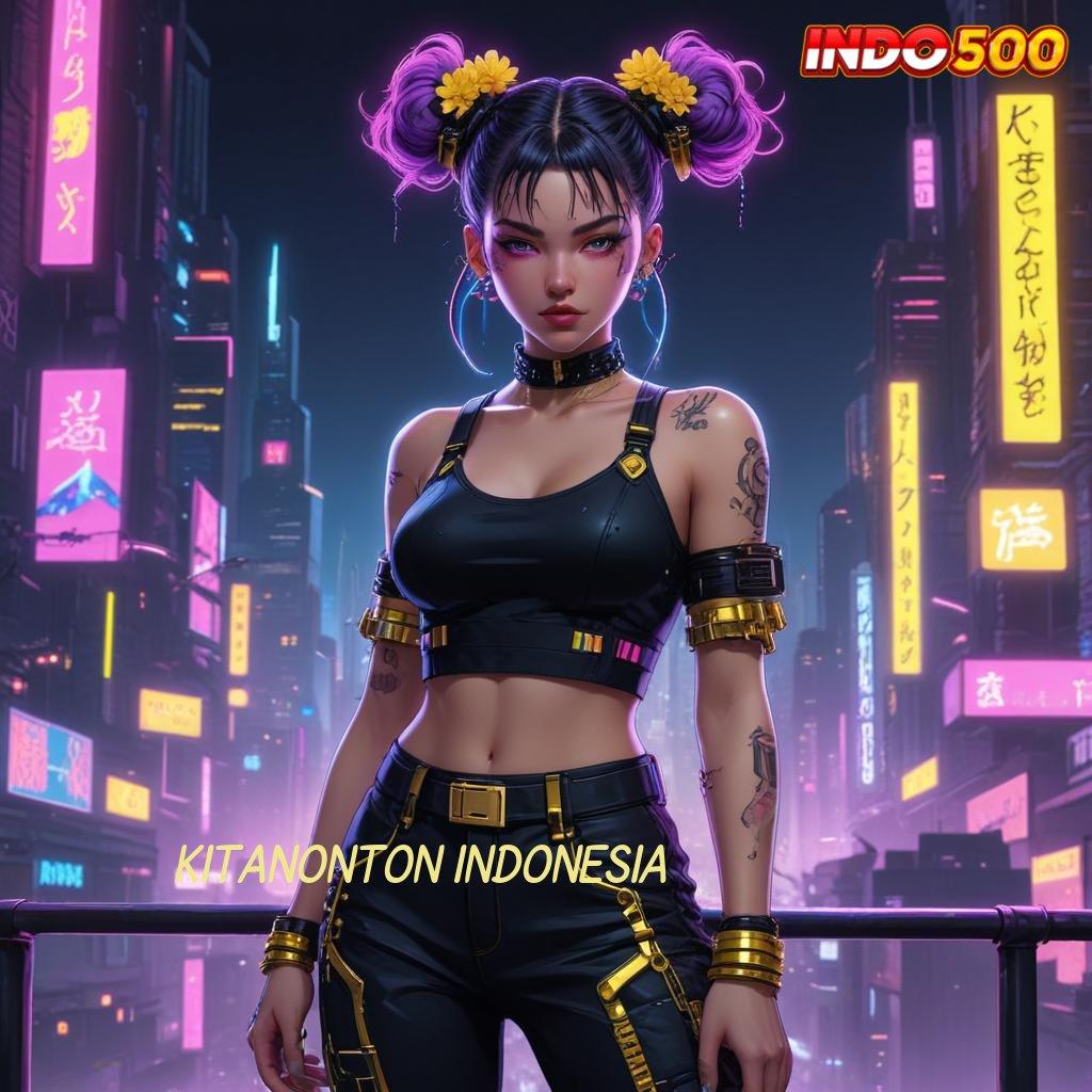 KITANONTON INDONESIA ✨ Jangan Lewatkan Aplikasi Gratis Terbaru, Freebet 30K di Depan Mata!