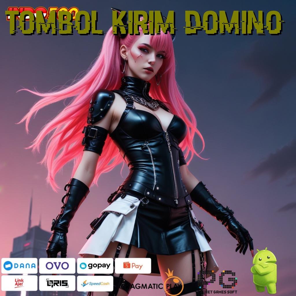 TOMBOL KIRIM DOMINO Pembaruan APK Bonus Harian Struktur Operasional