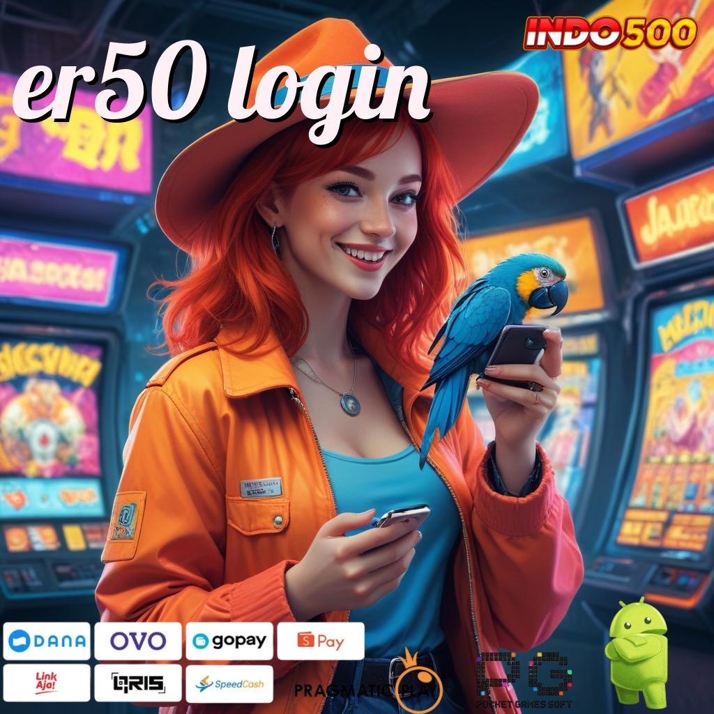 ER50 LOGIN Event Android iOS Bonus Besar Basis