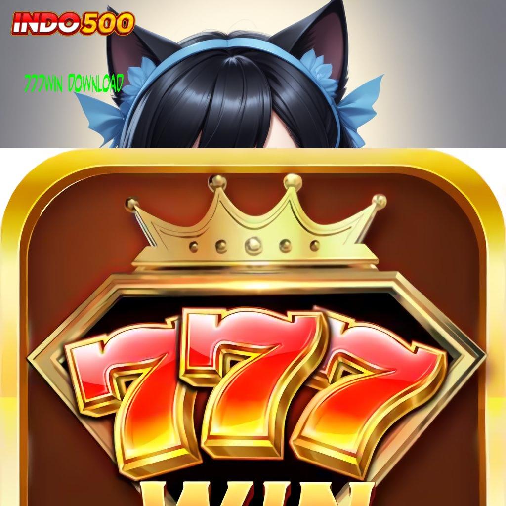 777WIN DOWNLOAD # slot apk tanpa isi ulang