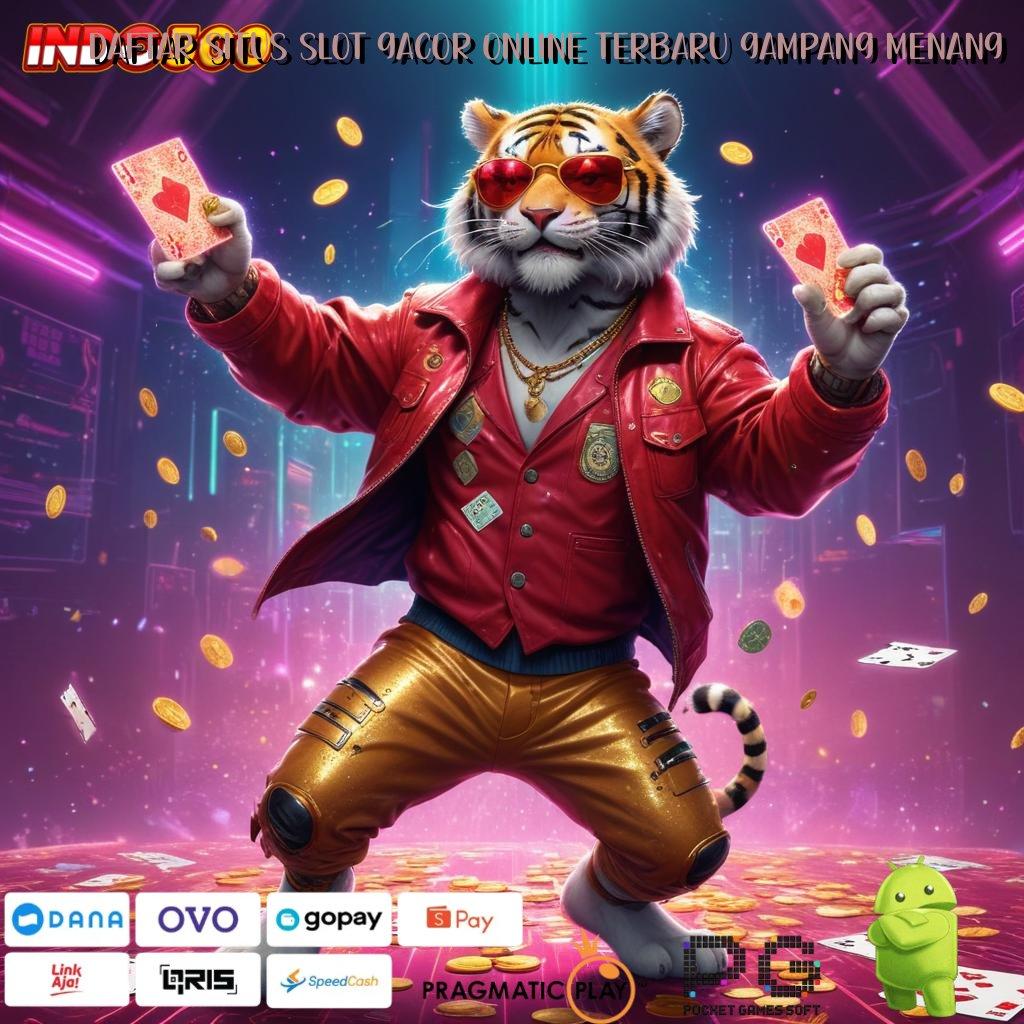 DAFTAR SITUS SLOT GACOR ONLINE TERBARU GAMPANG MENANG Member Pro Langsung Cuan Dalam Sekejap