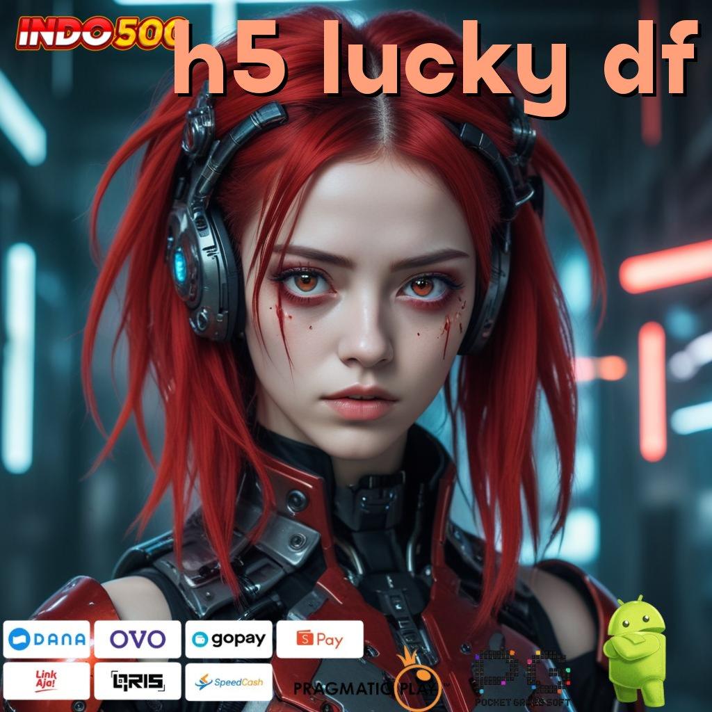 H5 LUCKY DF Versi Cuan Untuk Rezeki Instan