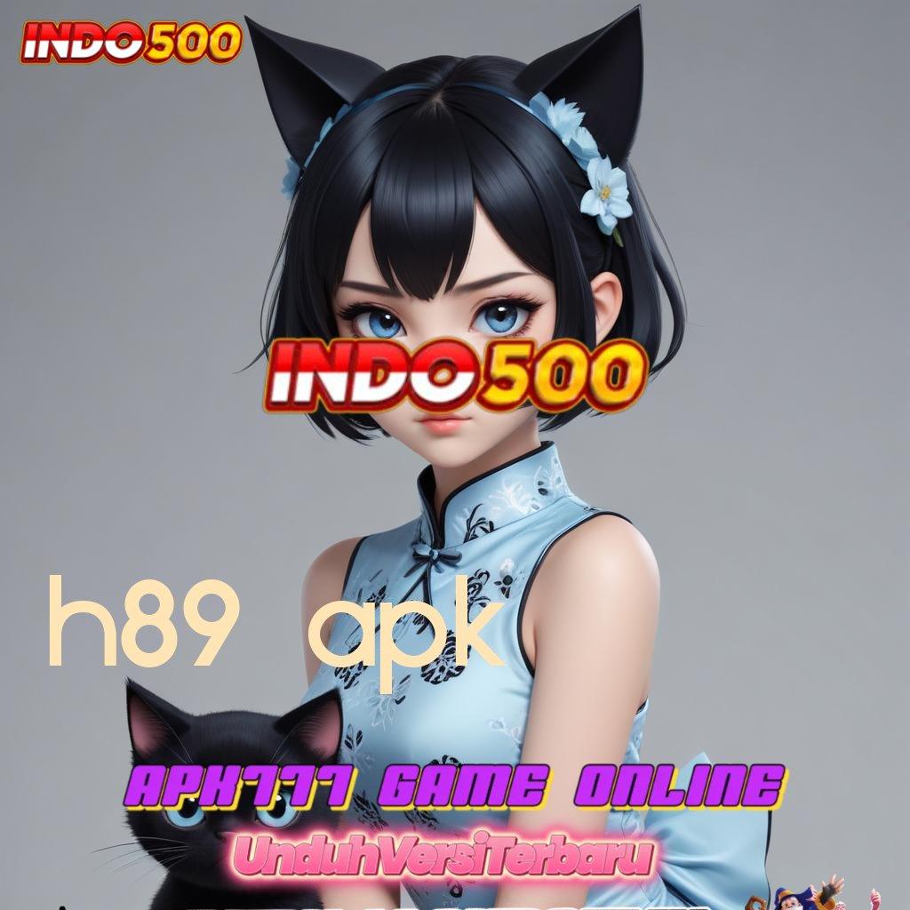 H89 APK ⇏ mesin jackpot kelas dunia