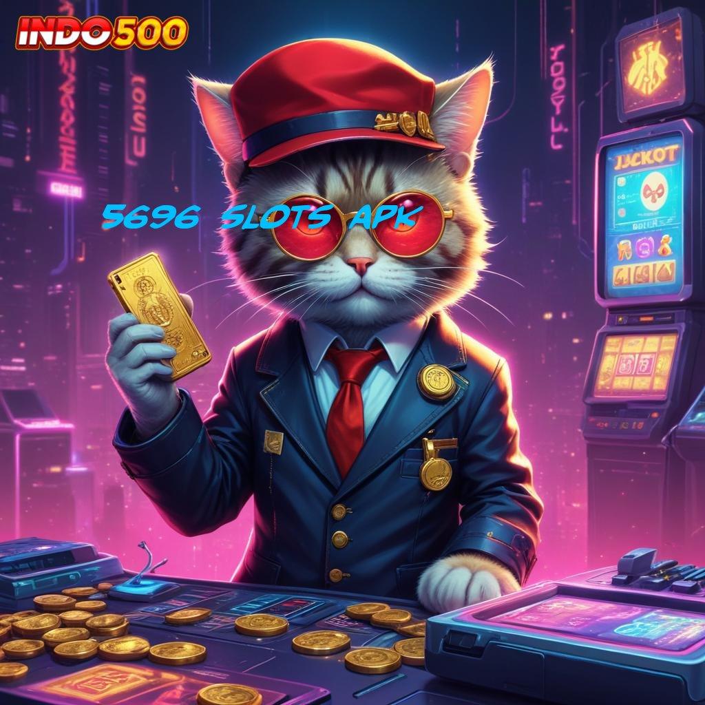 5696 SLOTS APK → Jalur Bonus Kilat untuk Keuntungan Maksimal