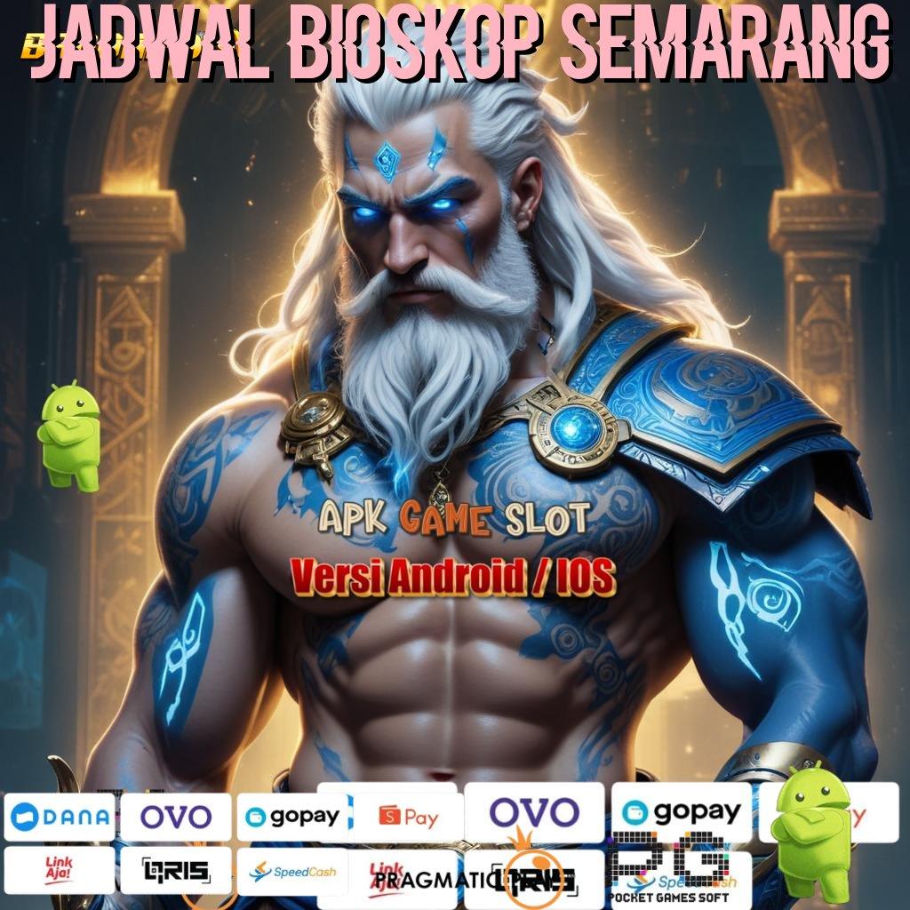 JADWAL BIOSKOP SEMARANG : kekayaan sepenuhnya dijamin