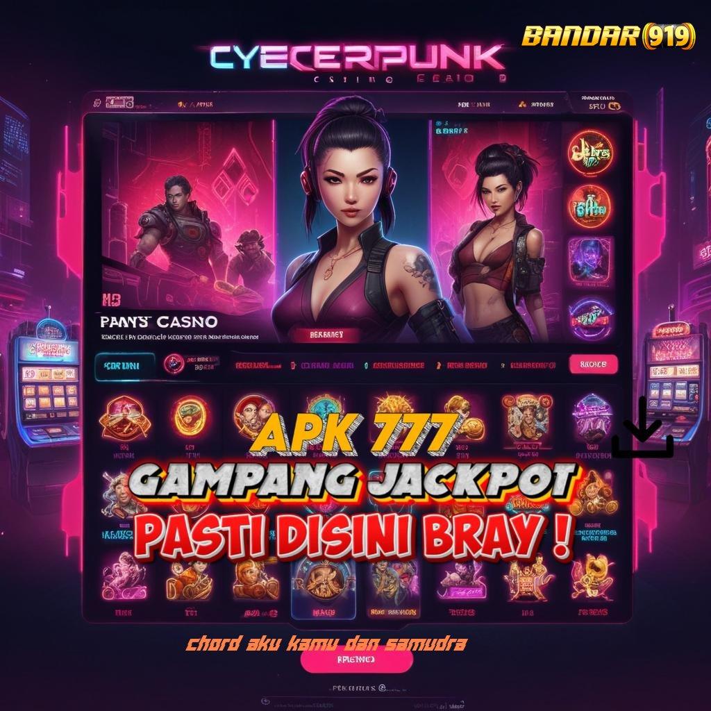 CHORD AKU KAMU DAN SAMUDRA ⇏ mudah berkompetisi dalam spin scatter gampang terjamin cepat