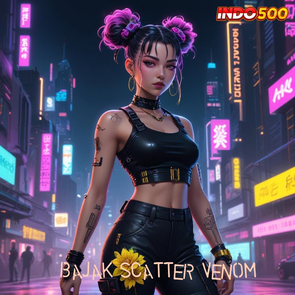 BAJAK SCATTER VENOM ⇉ versi seru cuan deras! menang tanpa kalah sekarang juga