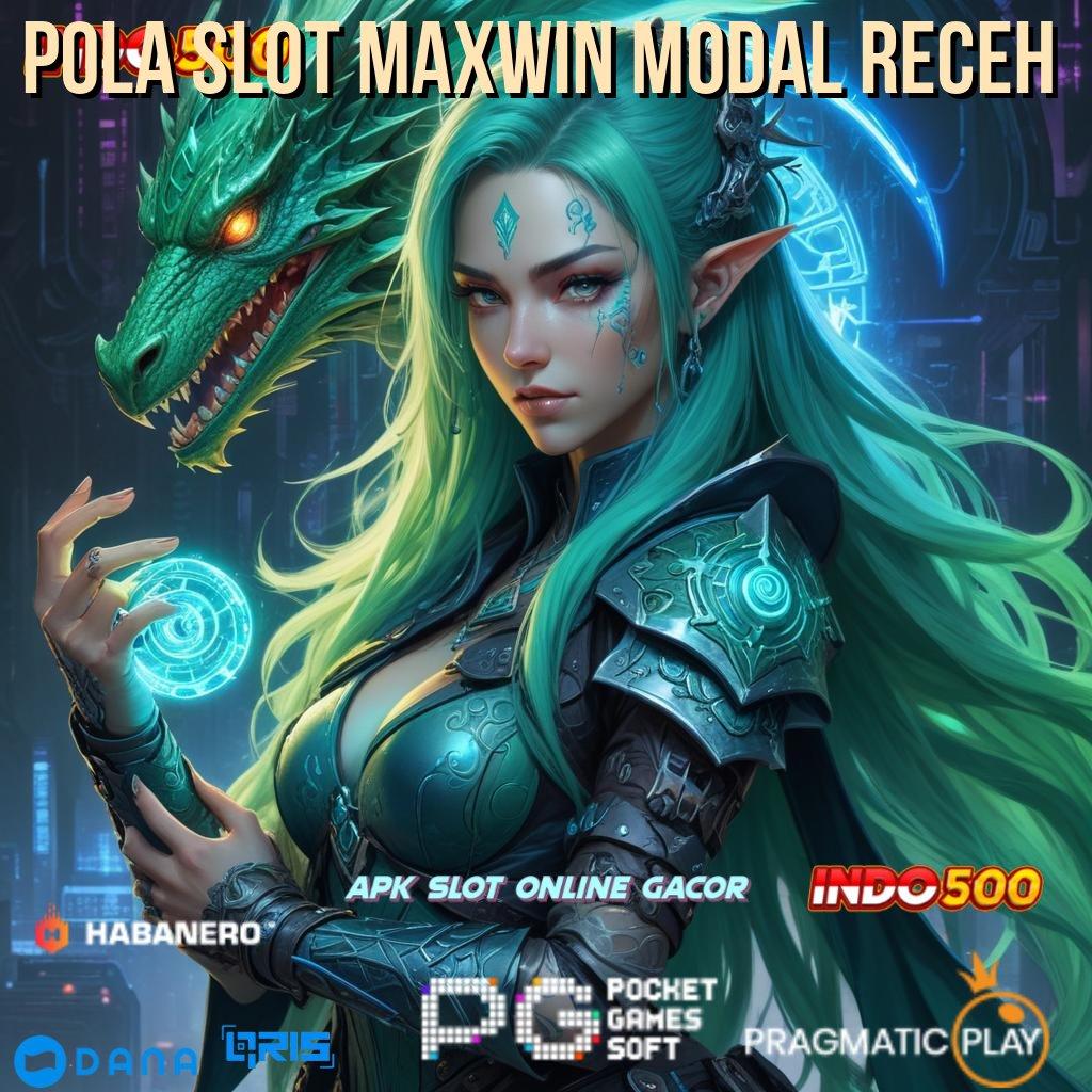 POLA SLOT MAXWIN MODAL RECEH ➿ sudah dijamin kaya