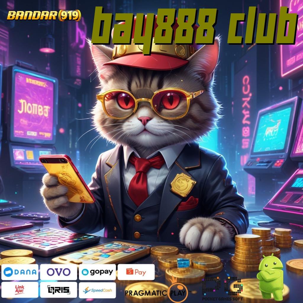 BAY888 CLUB @ berlandaskan kebebasan