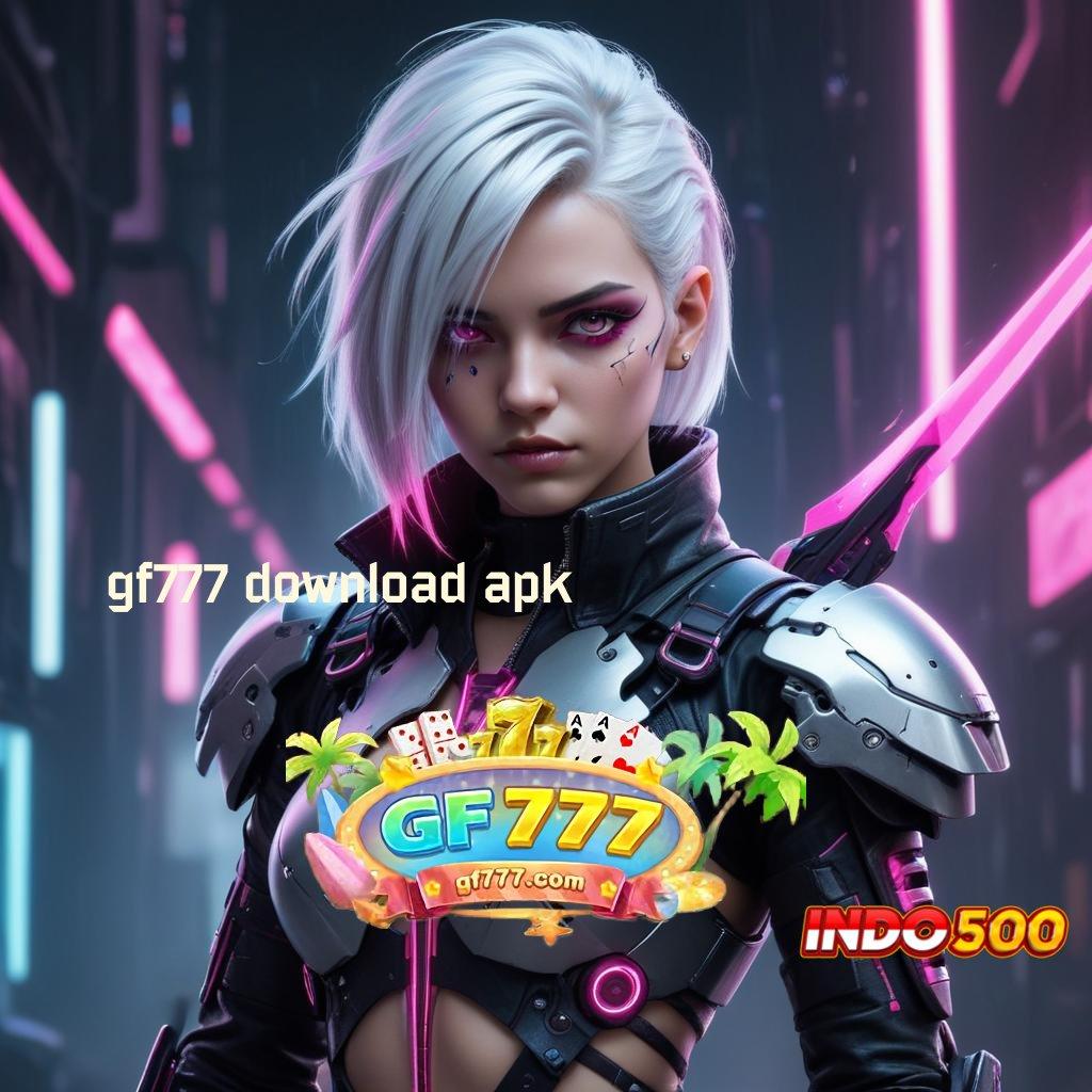 GF777 DOWNLOAD APK 💥 Mesin Sultan Slot Dengan Jackpot Tiada Henti