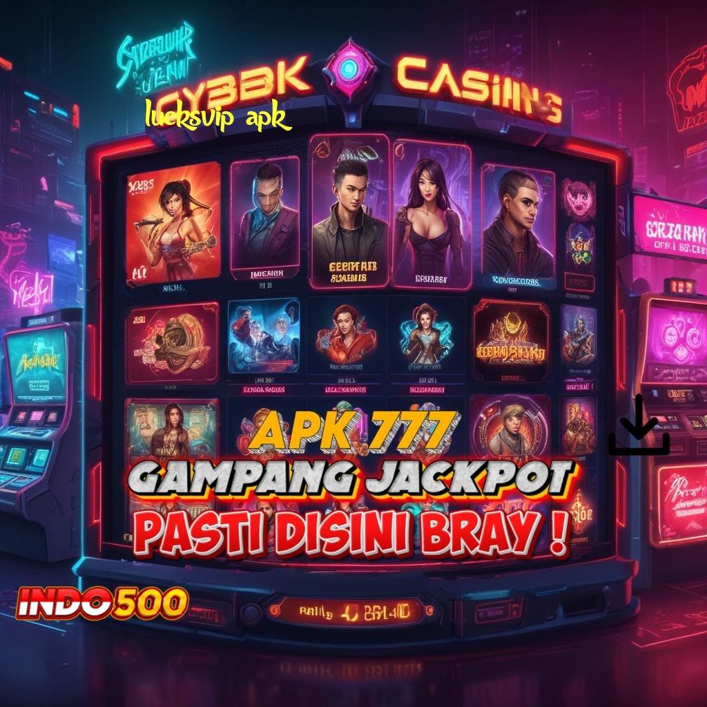 LUCKSVIP APK Akun 5 Aplikasi Baru Nonstop