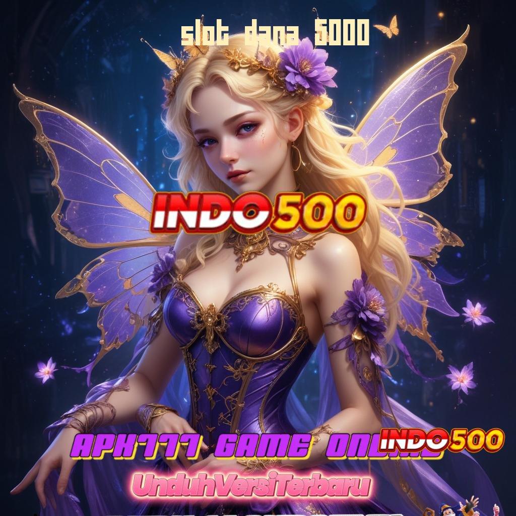 SLOT DANA 5000 ↦ daftar slot88 gampang maxwin depo dana maxwin tak terhalang