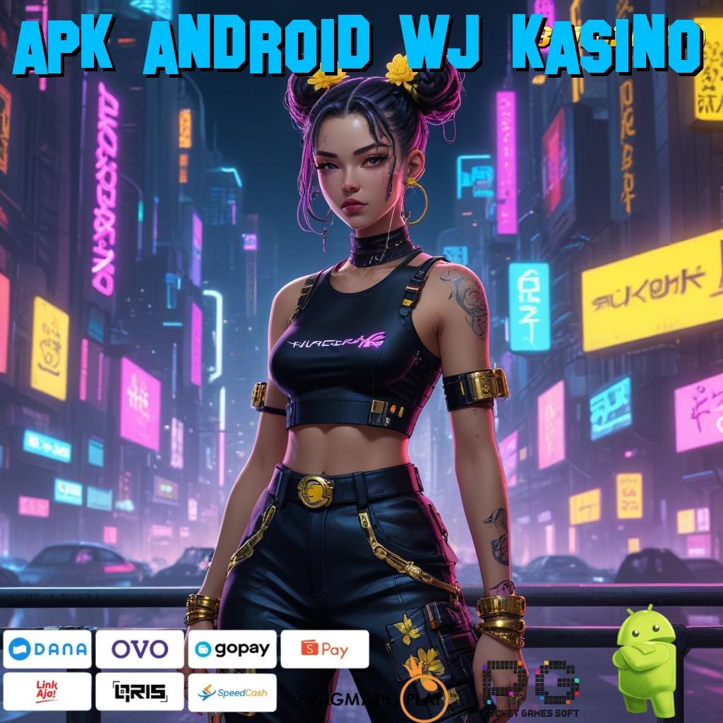 APK ANDROID WJ KASINO | Depo Langsung WD Untuk Pemain Aktif